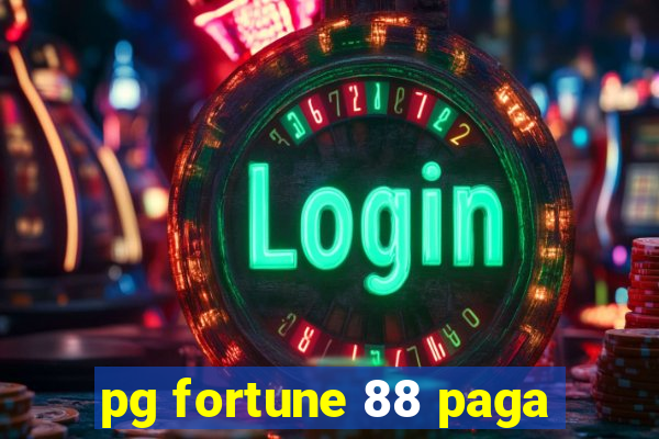 pg fortune 88 paga